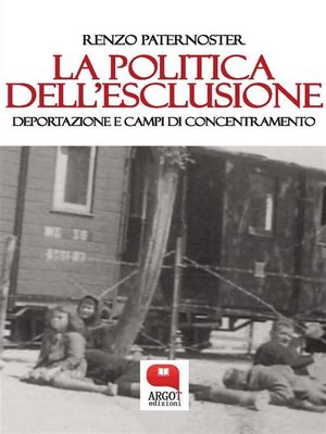 cover image of La politica dell'esclusione. Deportazione e campi di concentramento